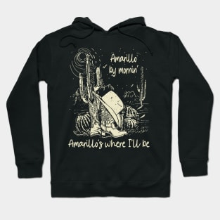 Amarillo By Mornin' Amarillo's Where I'll Be Cowboy Hat Boots Deserts Hoodie